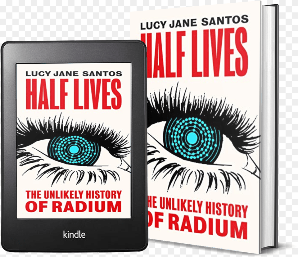 Icon Books Half Lives The Unlikely History Of Radium, Book, Publication, Advertisement, Poster Png Image