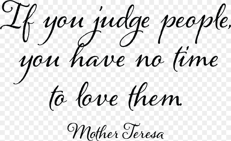 If You Judge People You Have No Time To Love Them Quotes You Don T Have To Like Me, Blackboard, Text, Handwriting Png
