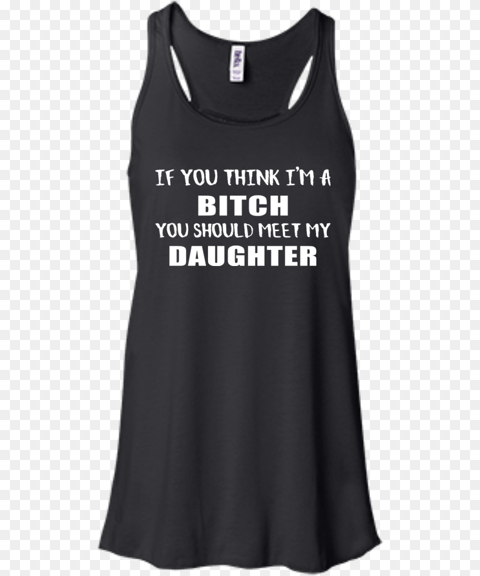 If You Think I M A Bitch You Should Meet My Daughter Funny Dr Pepper T Shirt, Clothing, Tank Top, Person, T-shirt Png Image