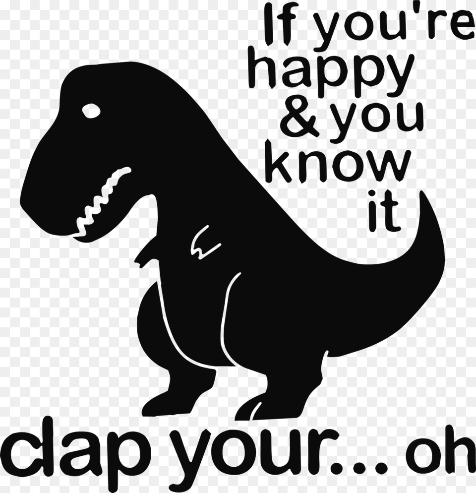 If Your Happy And You Know It Clap Your Oh Sticker, Animal, Dinosaur, Reptile, T-rex Free Png Download