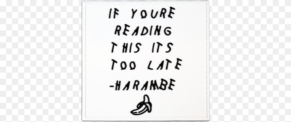 If Youre Reading This Its Too Late Harambe Calligraphy, White Board, Banana, Food, Fruit Free Transparent Png