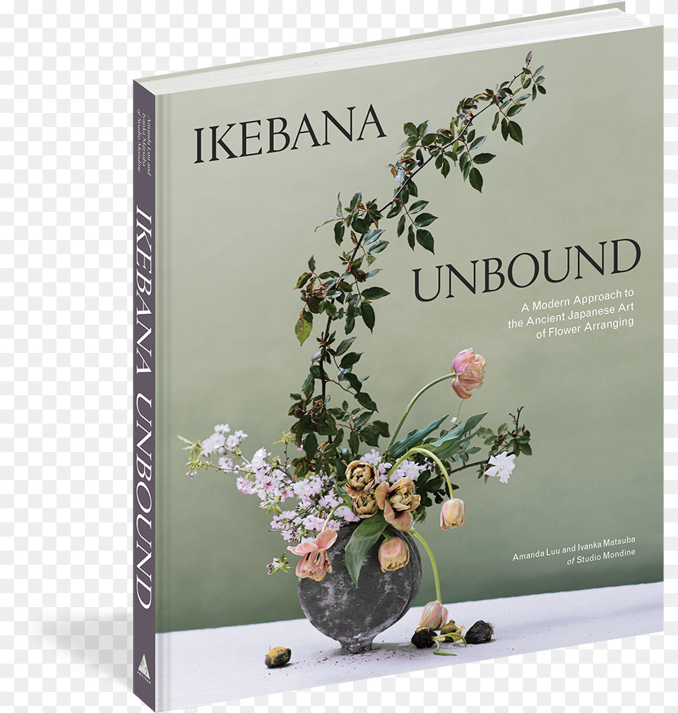 Ikebana Unbound Ikebana Unbound A Modern Approach To The Ancient Japanese Art Of Flower Arranging, Flower Arrangement, Plant, Book, Publication Free Png Download