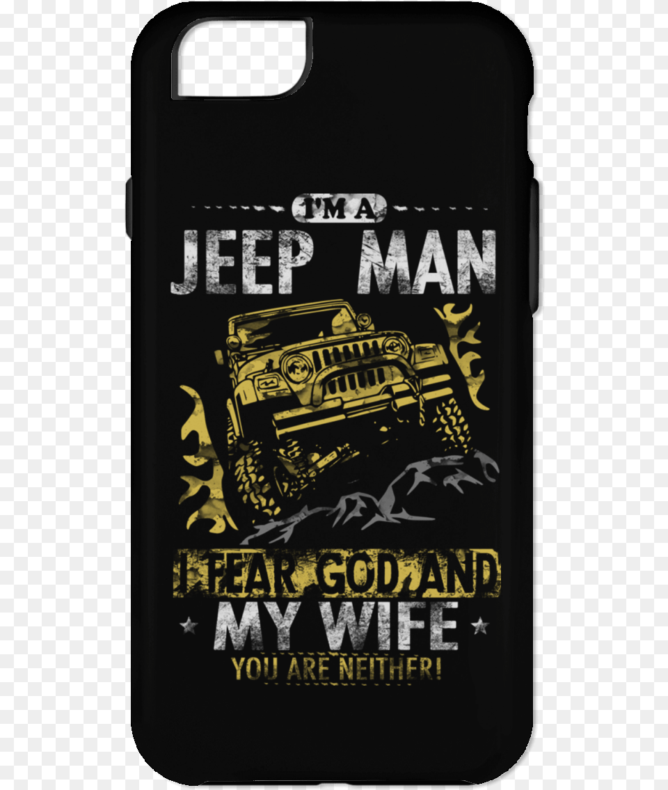 Im A Jeep Man I Fear God And My Wife Smartphone, Car, Transportation, Vehicle, Electronics Free Png