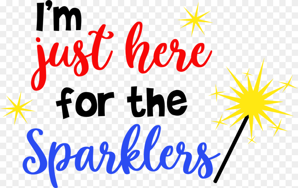 Im Just Here For The Sparklers Albb Blanks, Text, Outdoors Png Image