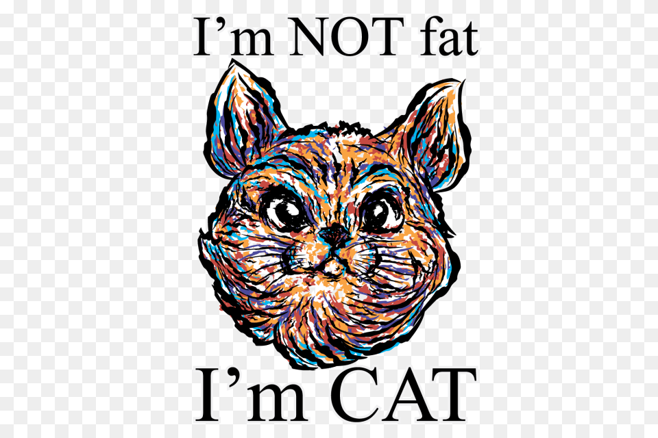 Im Not Fatim Cattshirt Illustration Cat Vector Quote, Book, Publication, Advertisement, Poster Free Png
