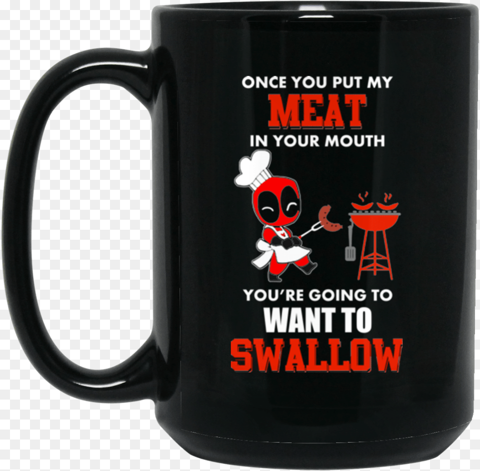 Image 20px Deadpool Once You Put My Meat In Your Mouth Once You Put My Meat In Your Mouth Deadpool, Cup, Beverage, Coffee, Coffee Cup Png