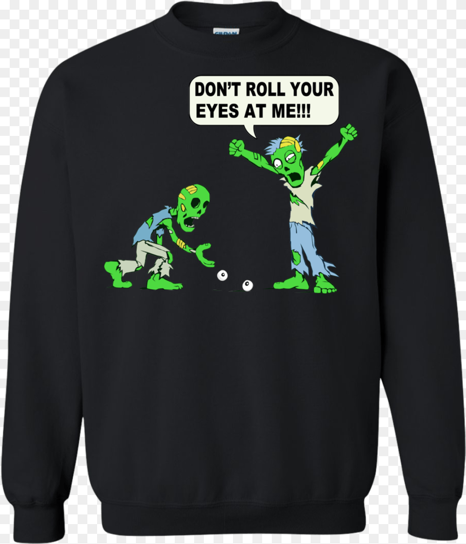 Image 260 Zombie Don T Roll Your Eyes At Me, T-shirt, Sweatshirt, Sweater, Knitwear Free Png