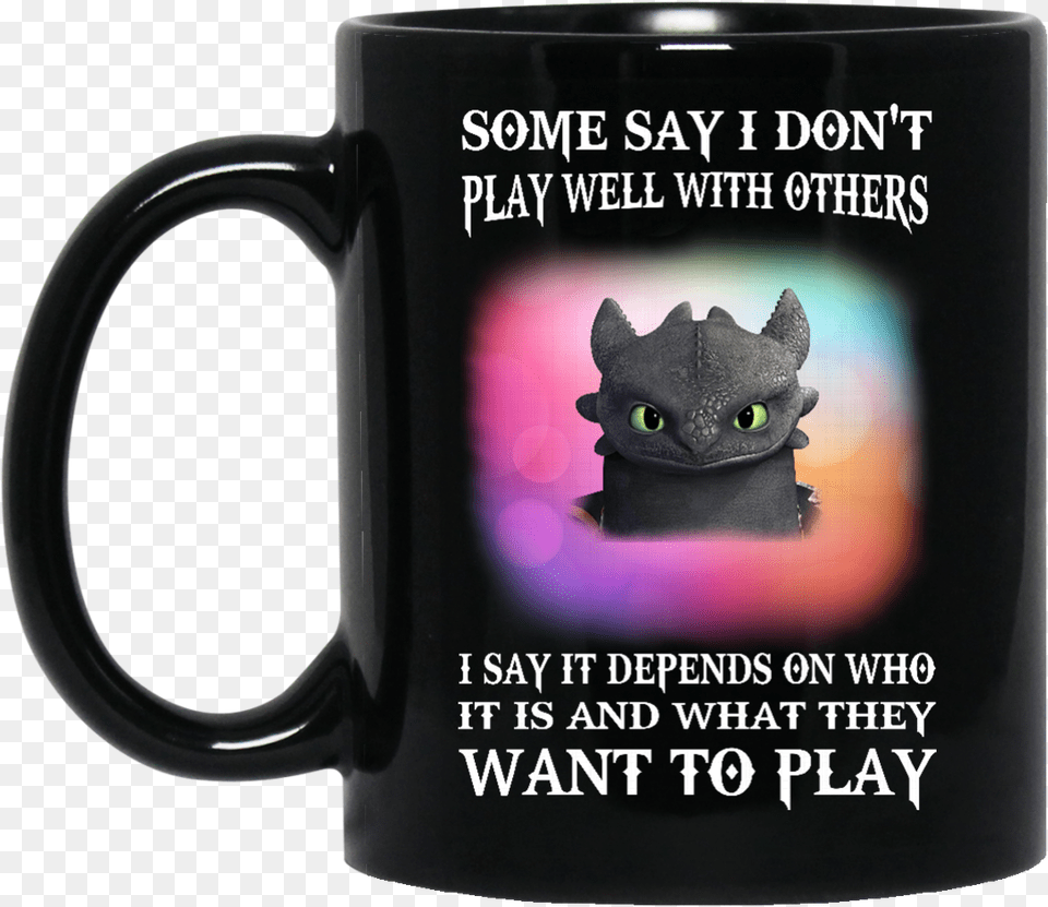 Image 272px Toothless Night Fury Some Say I Dont Play Princess Are Born In October, Cup, Animal, Cat, Mammal Png