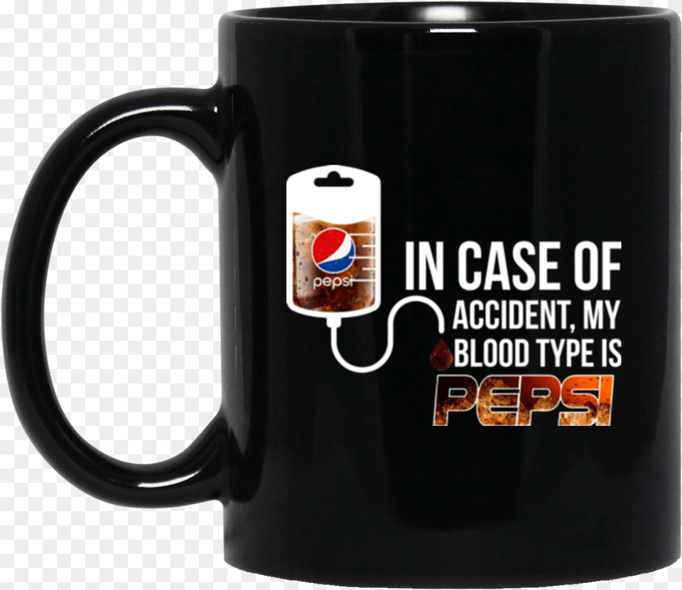 In Case Of Accident My Blood Type Is Pepsi T Coffee And Contemplation Coffee Mug, Cup, Beverage, Coffee Cup Png Image