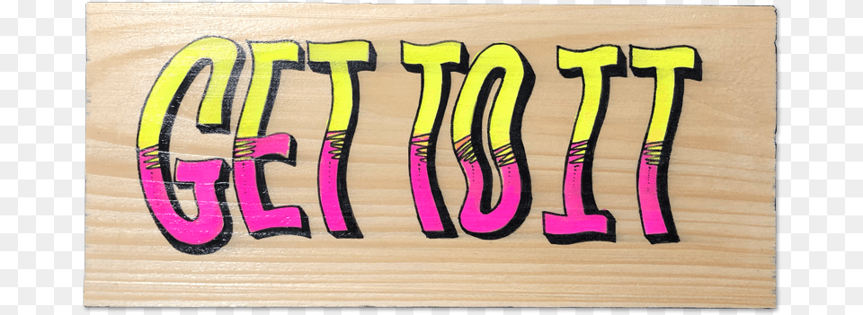 Image Of Get To It Wooden Sign Calligraphy, Symbol, Number, Text, Logo Png