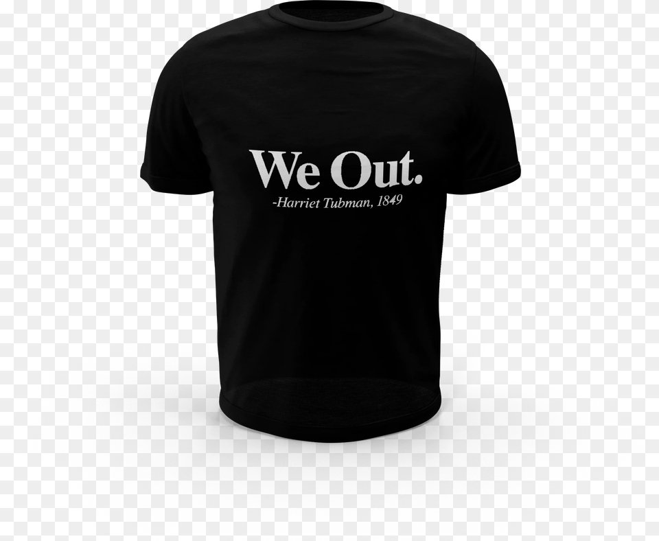Of Harriet Tubman We Out Active Shirt, Clothing, T-shirt Png Image