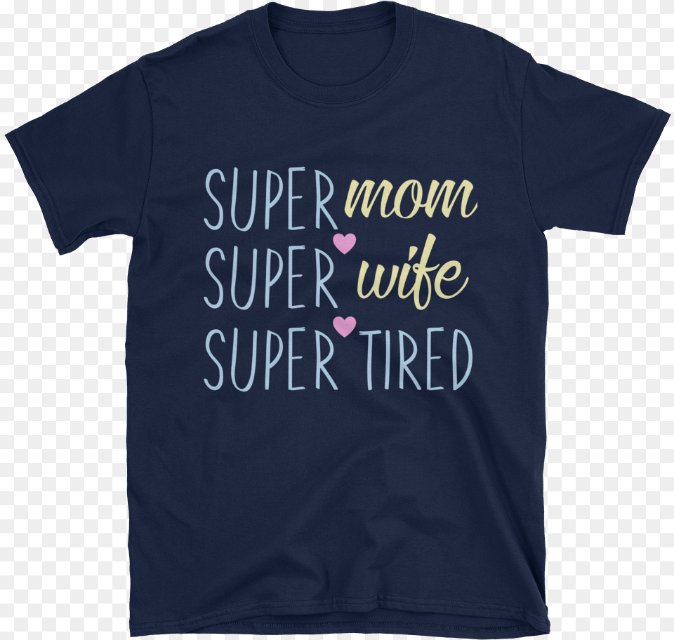 Image Of Super Mom Super Wife Super Tired Life Aquatic T Shirt, Clothing, T-shirt Free Png