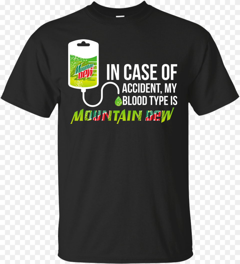 In Case Of Accident My Blood Type Is Mountain Dew T 40 T Shirt Ideas, Clothing, T-shirt, Paper Free Transparent Png