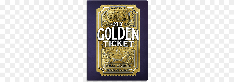 In My Golden Ticket The Child You39ve Created The Story History, Book, Publication, Advertisement, Poster Png