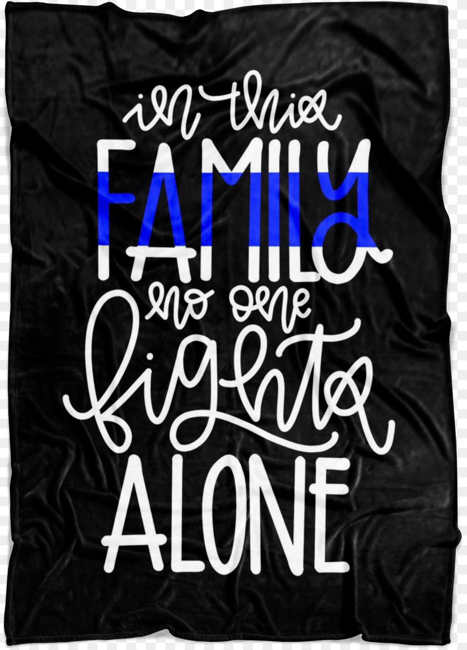 In This Family No One Fights Alone Thin Blue Line Fleece, Text, Adult, Advertisement, Male Png