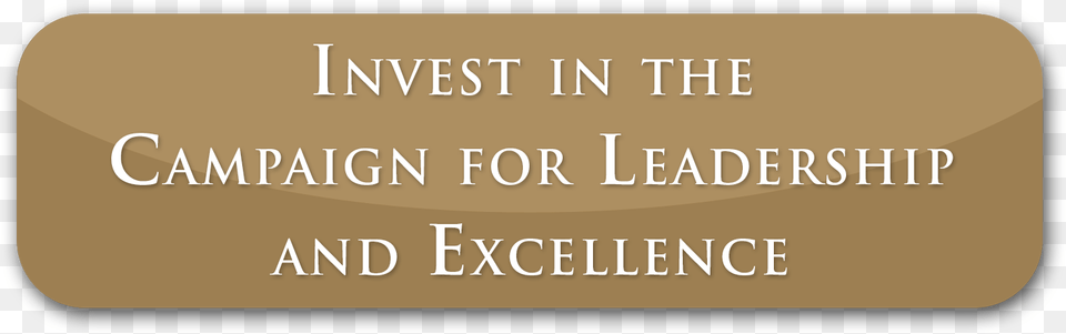 Invest In The Campaign For Leadership And Excellence Tan, Text Free Transparent Png