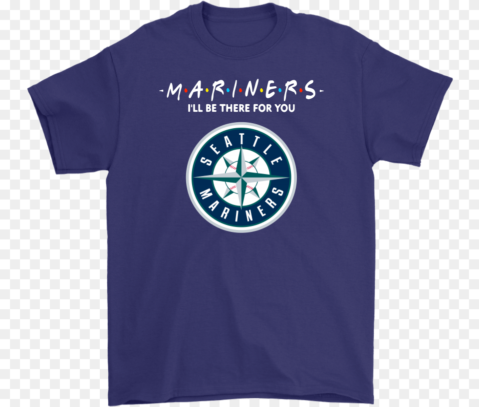 Iquotll Be There For You Seattle Mariners Friends Movie Seattle Mariners, Clothing, T-shirt, Shirt Png