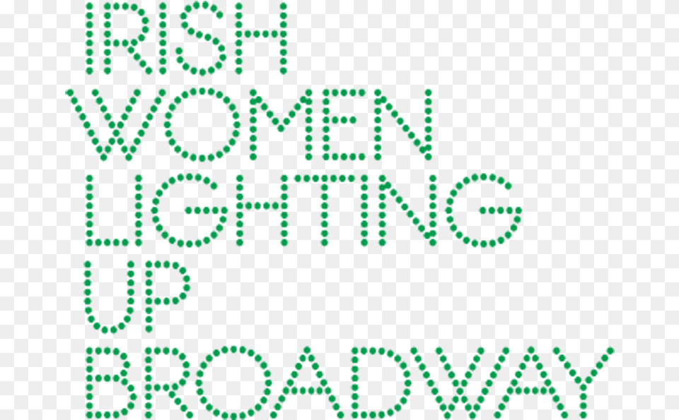 Irish Women Lighting Up Broadway Origin Theatre 1st Circle, Green, Light, Pattern, Text Png Image