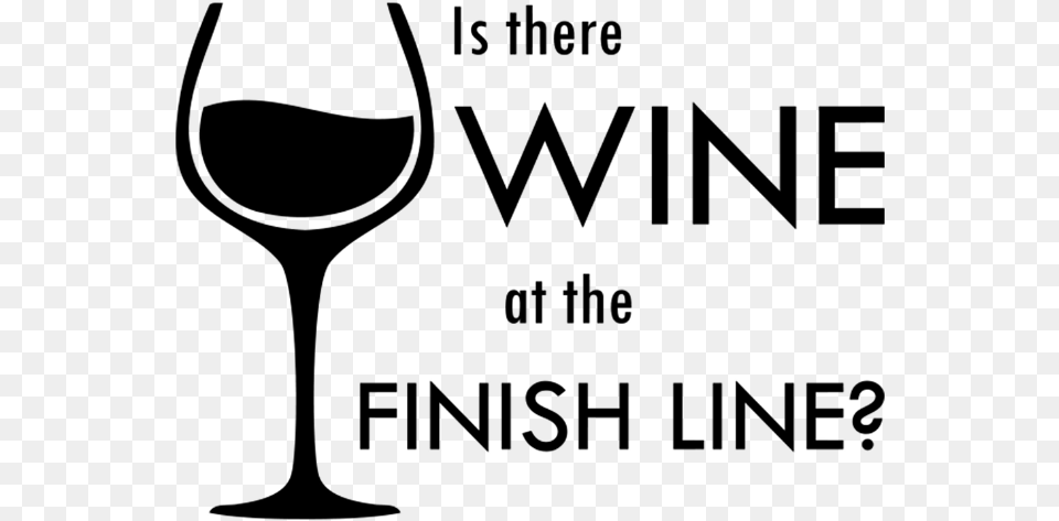 Is There Wine At The Finish Line Wine Glass, Gray Free Png Download