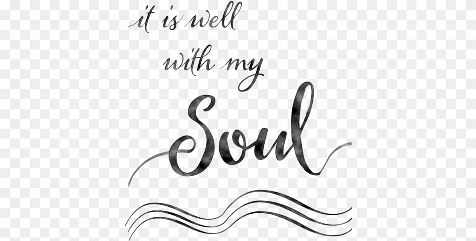 It Is Well With My Soul Well With My Soul Black, Handwriting, Text, Calligraphy Png