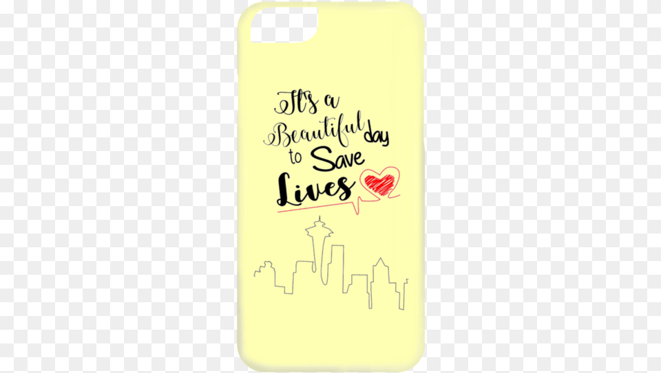 It S A Beautiful Day To Save Lives Cases Mobile Phone Case, Handwriting, Text Png