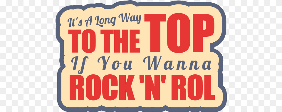 It S A Long Way To The Top Sa Long Way To The Top If You Wanna Rock N Roll, Text, First Aid Free Png Download