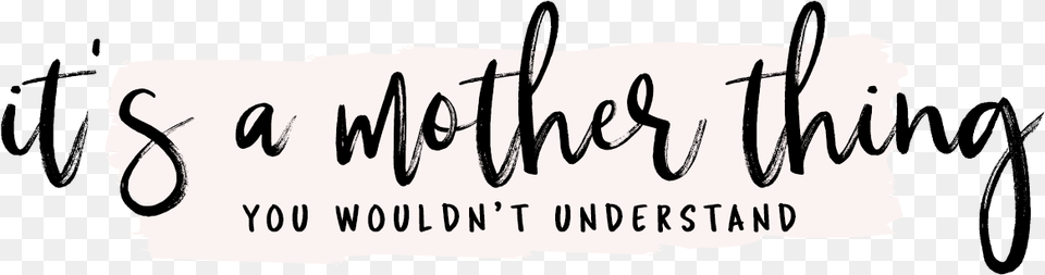 It S A Mother Thing Calligraphy, Handwriting, Text, Animal, Bear Free Png