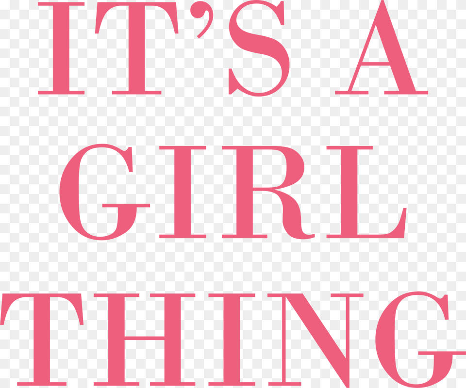 Its A Girl Thing, Text, Alphabet Free Png