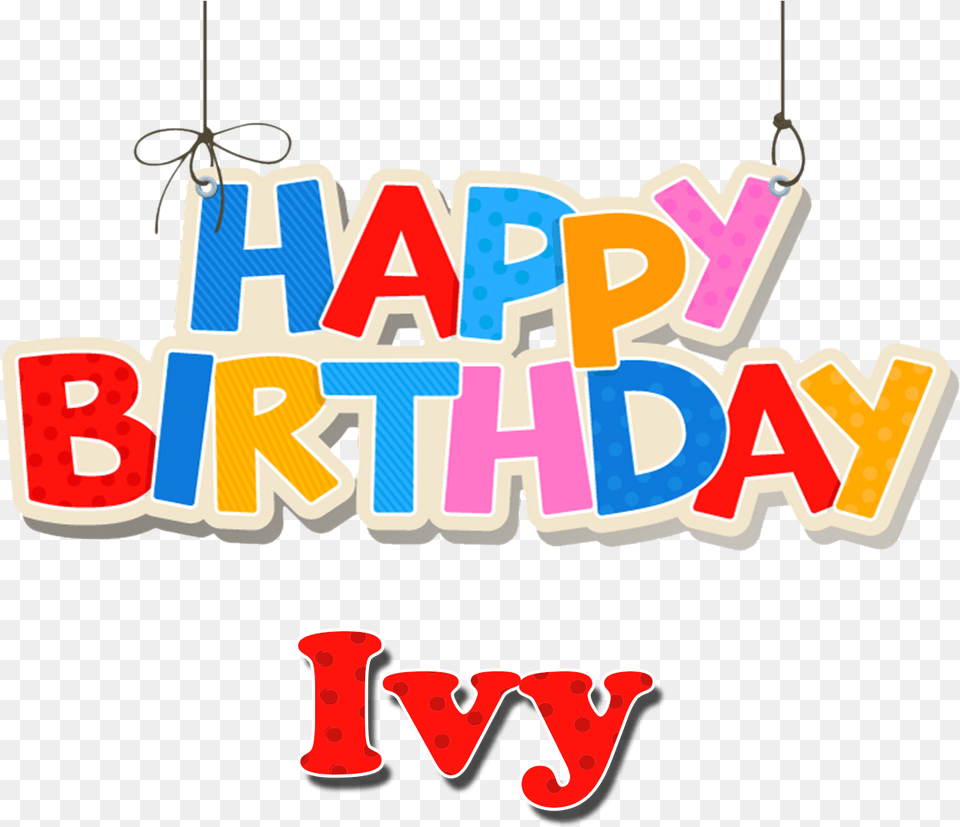 Ivy Happy Birthday Name, Chandelier, Lamp, Text, Dynamite Png Image