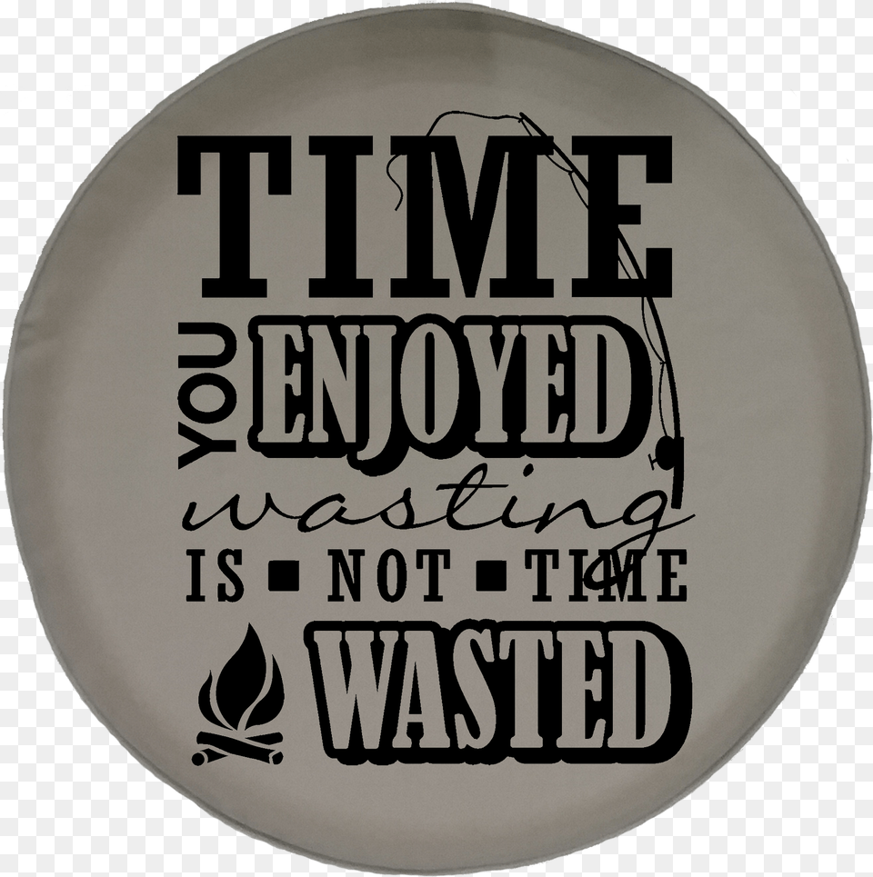 Jeep Wrangler Tire Cover With Time You Enjoyed Is Not, Badge, Logo, Symbol, Text Png Image