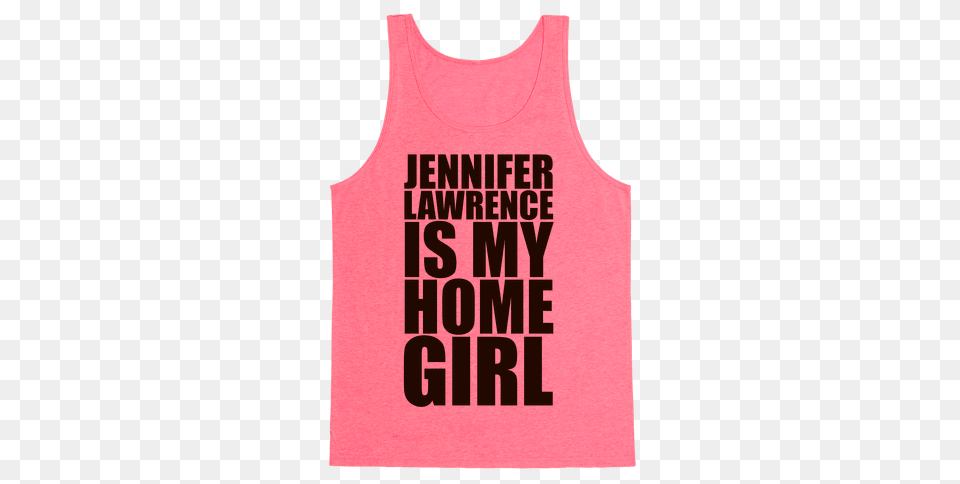 Jennifer Lawrence Is My Home Girl Tank Top Lookhuman, Clothing, Tank Top Free Png Download