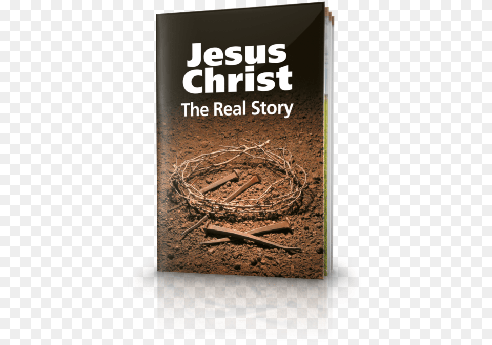 Jesus Christ The Real Story Jesus Christ The Real Story, Advertisement, Book, Publication, Soil Png