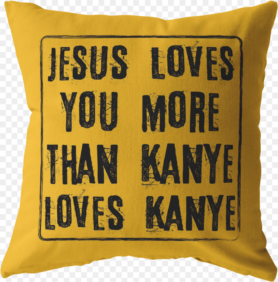 Jesus Loves You More Than Kanye Yellow Cushion, Home Decor, Pillow, Bag Free Png Download