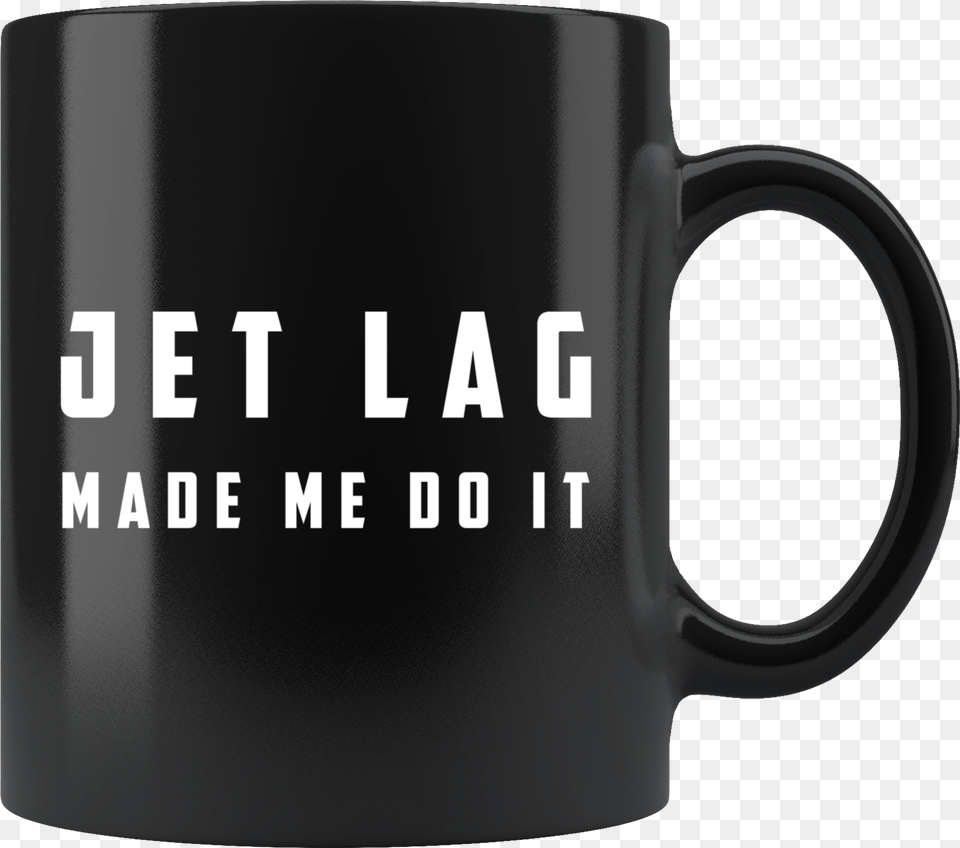 Jet Lag Made Me Do It 11oz Black Mug Don T Give A Muggle Fuck, Cup, Beverage, Coffee, Coffee Cup Png Image
