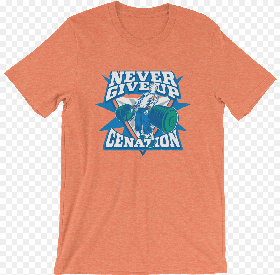 John Cena Quotnever Give Up Cenationquot Unisex T Shirt, Clothing, T-shirt, Person Free Transparent Png