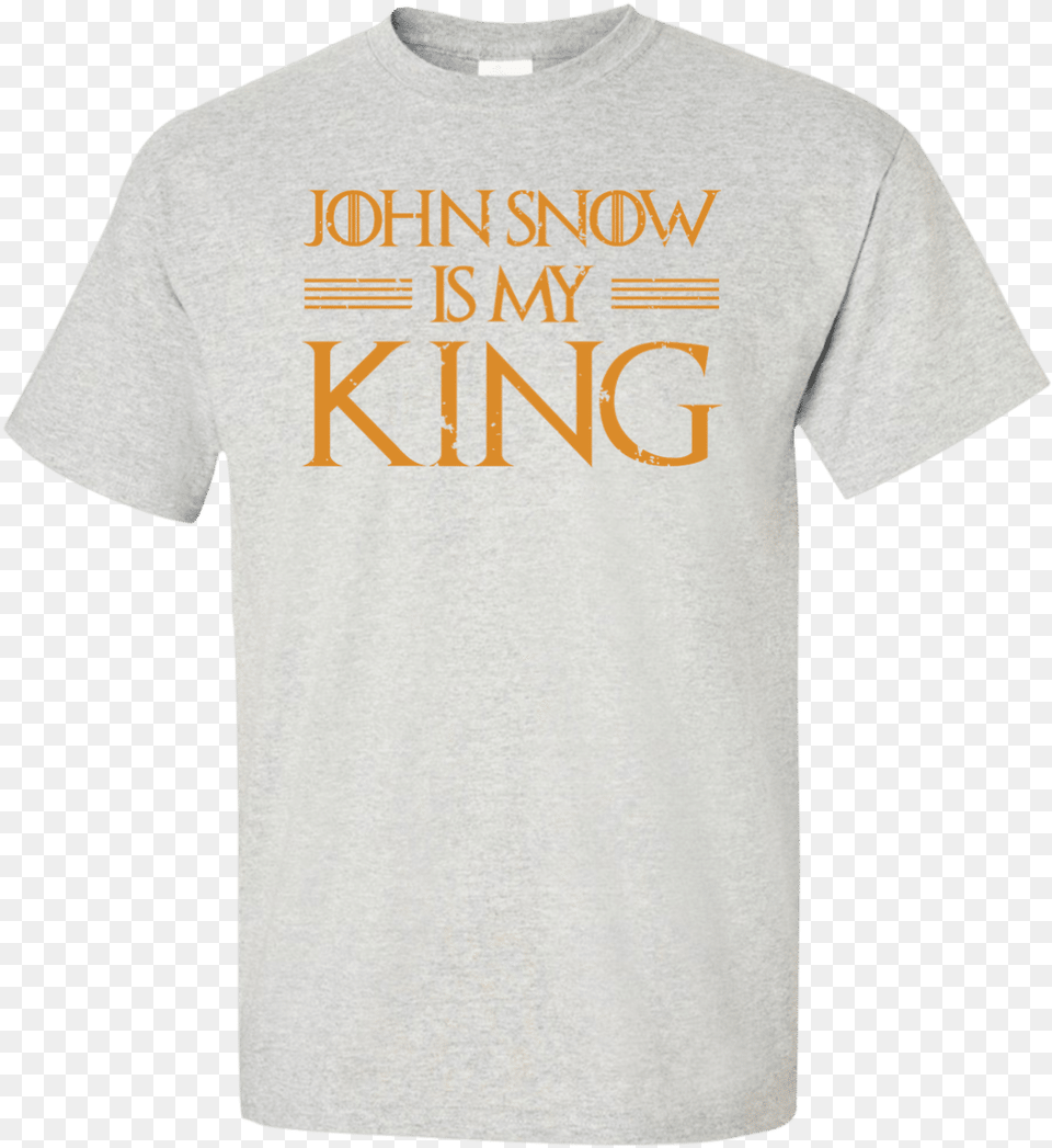 John Snow Is My King T Shirt Physical Education T Shirt, Clothing, T-shirt Png