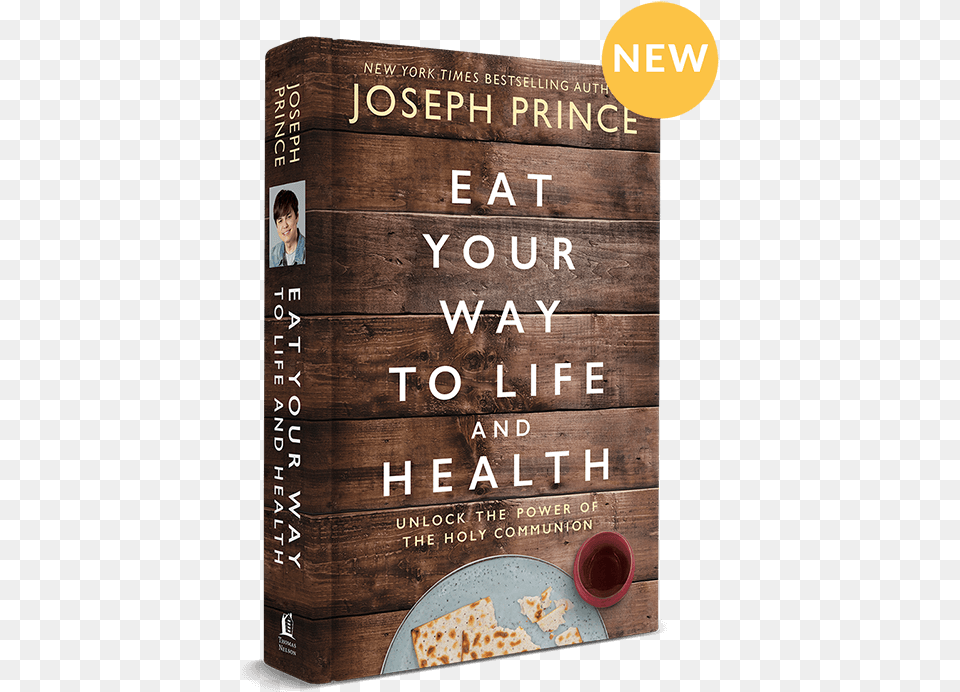 Joseph Prince Eat Your Way To Life, Book, Publication, Person, Advertisement Png Image