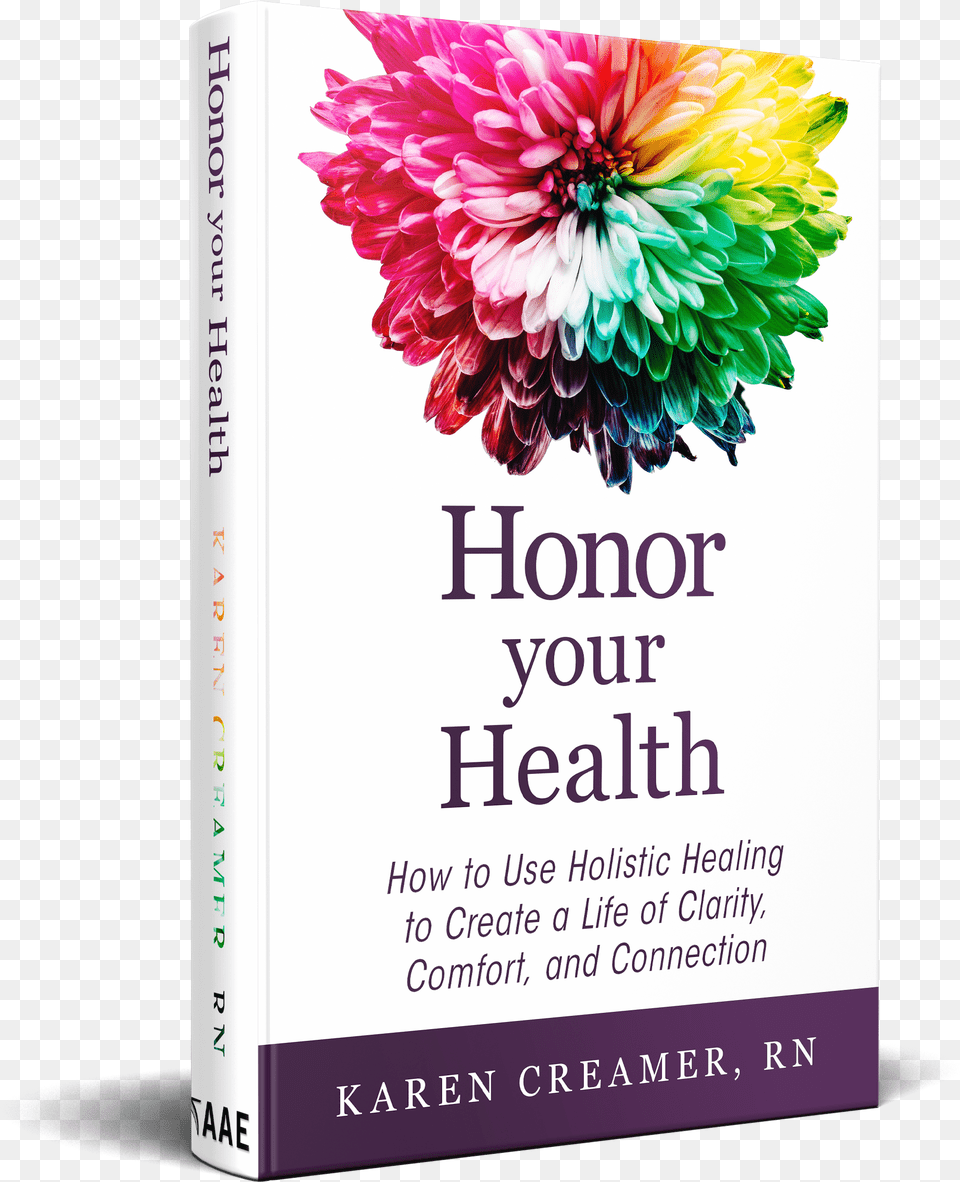 Jpg 24 Feb 2016 Honor Your Health How To Use Holistic Healing To Create, Book, Dahlia, Flower, Plant Png Image