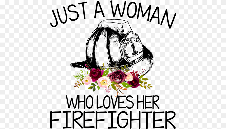 Just A Woman Who Loves Her Firefighter, Art, Floral Design, Flower, Flower Arrangement Png