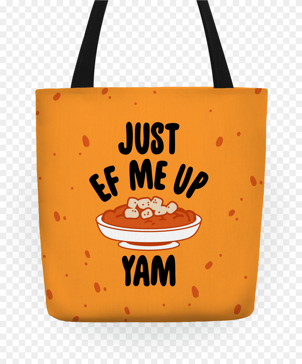 Just Ef Me Up Yam Totes Tote Bag, Accessories, Handbag, Tote Bag Png Image