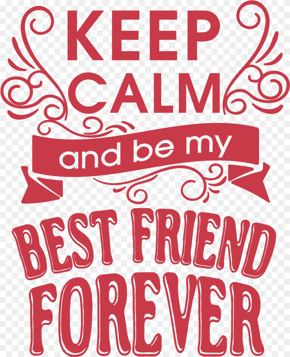 Keep Calm Amp Be My Best Friend T Shirt, Advertisement, Poster, Text Free Png Download