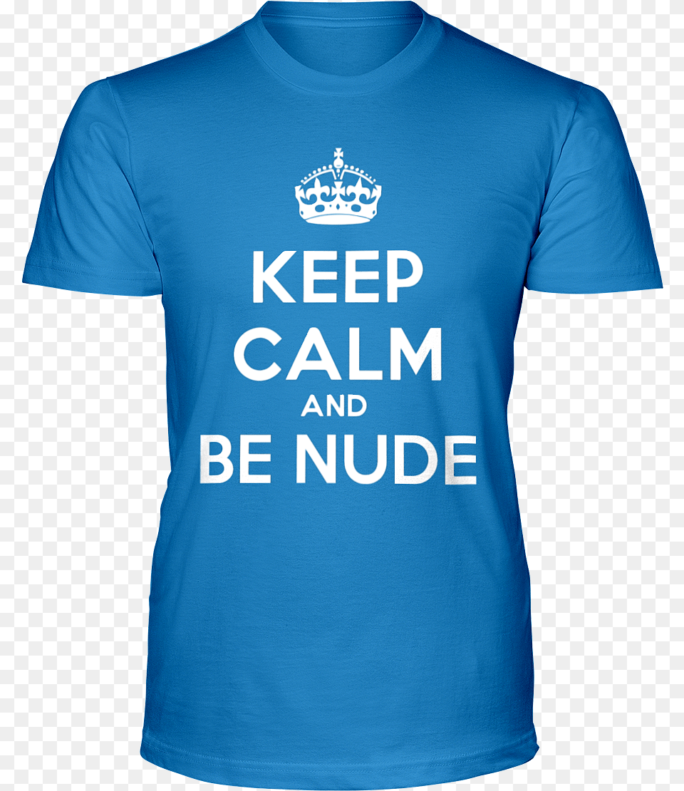 Keep Calm And Be Nude T Shirt Active Shirt, Clothing, T-shirt Png Image