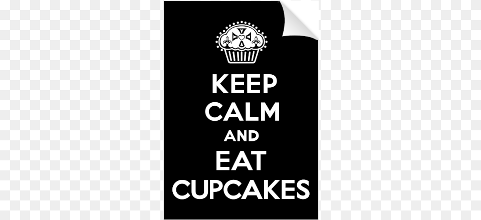 Keep Calm And Eat Cupcakes Black Print Keep Calm And Eat Cupcakes, Logo, Advertisement, Poster, Stencil Png Image
