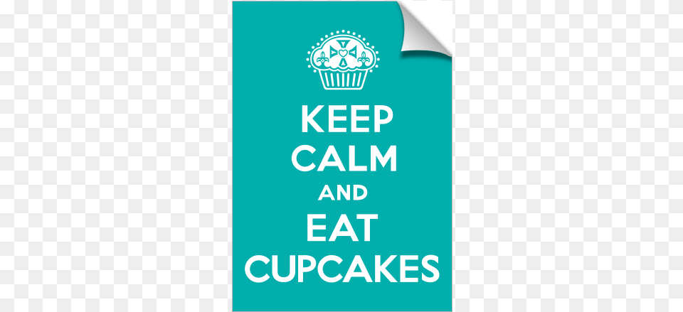 Keep Calm And Eat Cupcakes Turquoise Print Keep Calm And Carry, Advertisement, Poster, Logo Free Transparent Png