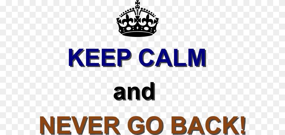 Keep Calm And Never Go Back Hq Pngbg, Text, Logo Free Transparent Png