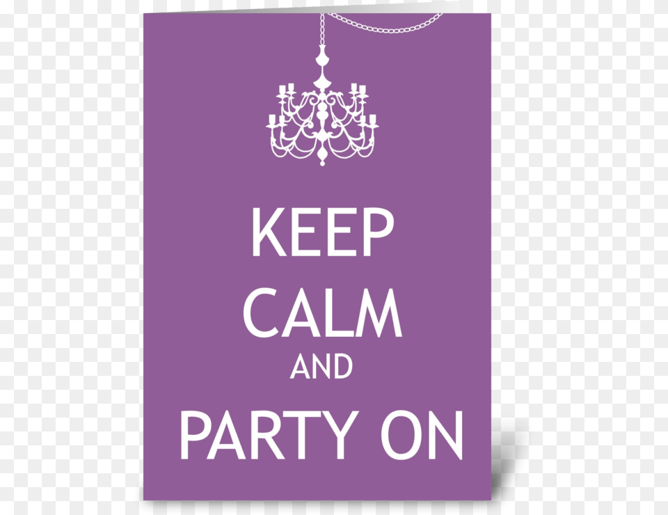 Keep Calm And Party On Greeting Card Keep Calm, Chandelier, Lamp, Advertisement, Poster Png Image