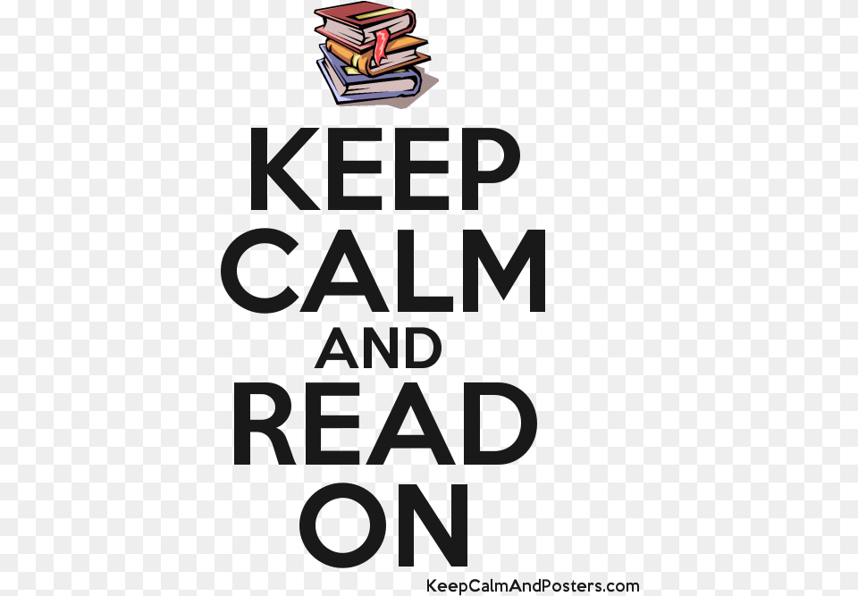 Keep Calm And Read On Postertitle Keep Calm And Books, Book, Publication, Advertisement, Poster Png