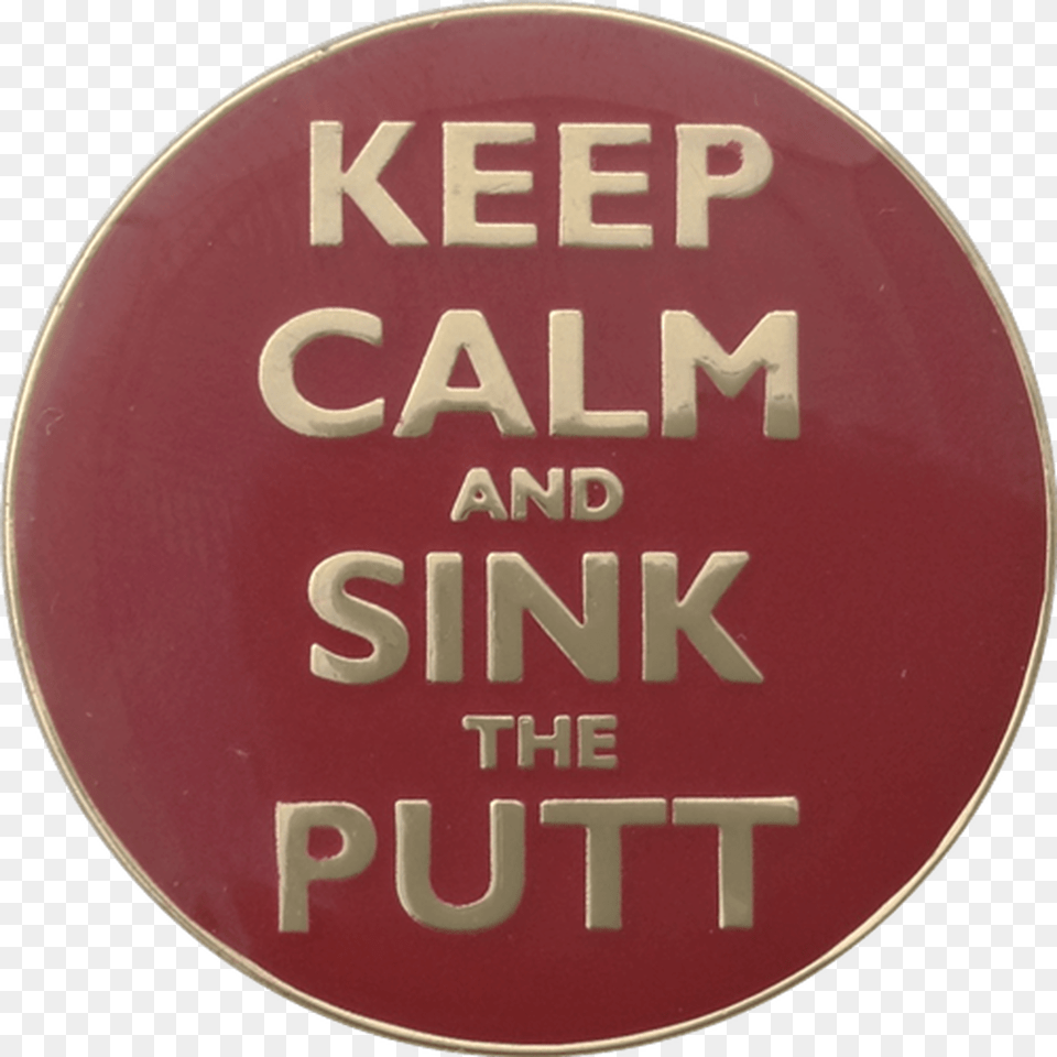 Keep Calm And Sink The Putt Ball Marker Amp Hat Clip, Badge, Logo, Symbol, Sign Free Png Download