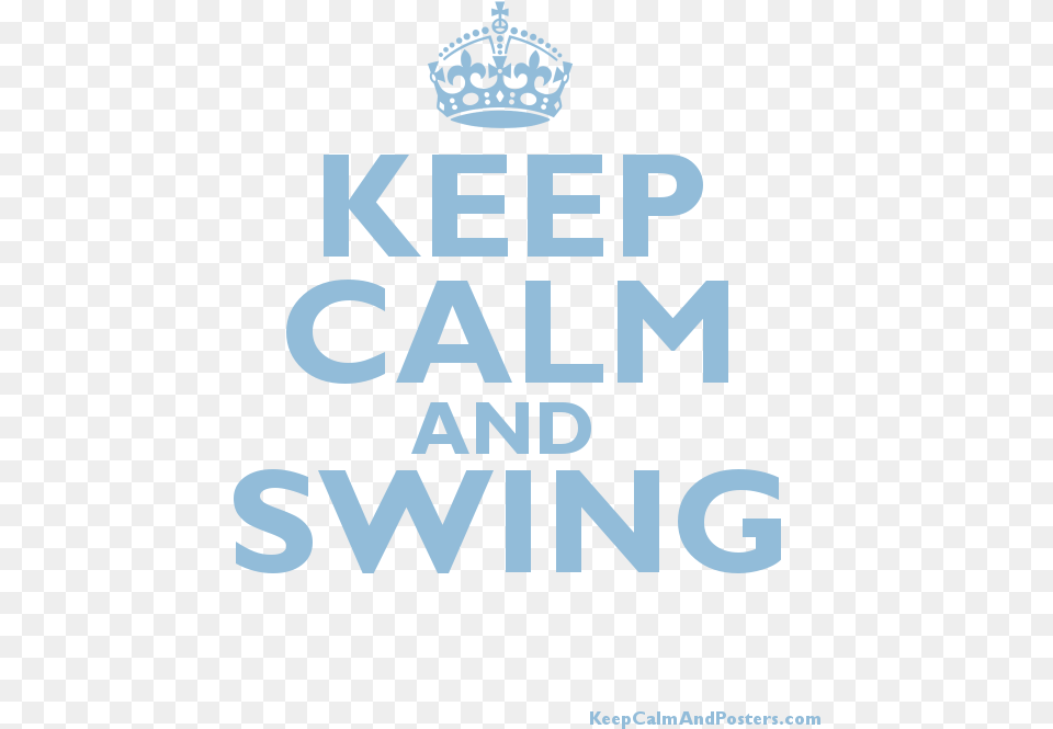 Keep Calm And Swing Poster Keep Calm And Swing, Accessories, Jewelry, Crown, Advertisement Png Image