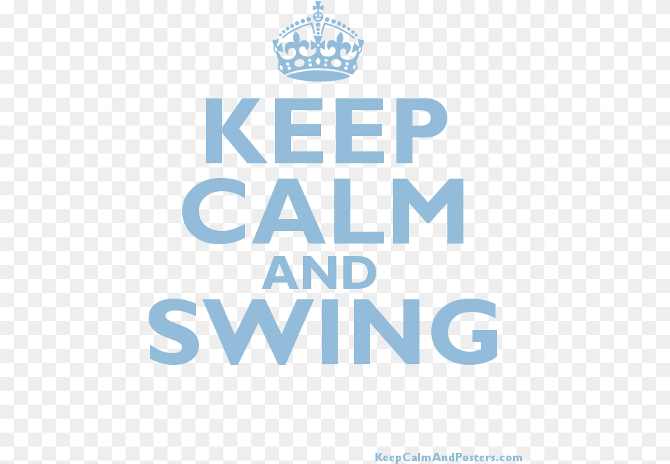 Keep Calm And Swing Postertitle Keep Calm And Swing Keep Calm And Swing, Accessories, Jewelry, Crown, Advertisement Free Transparent Png